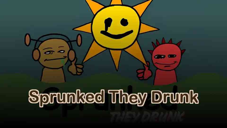 Sprunked They Drunk
