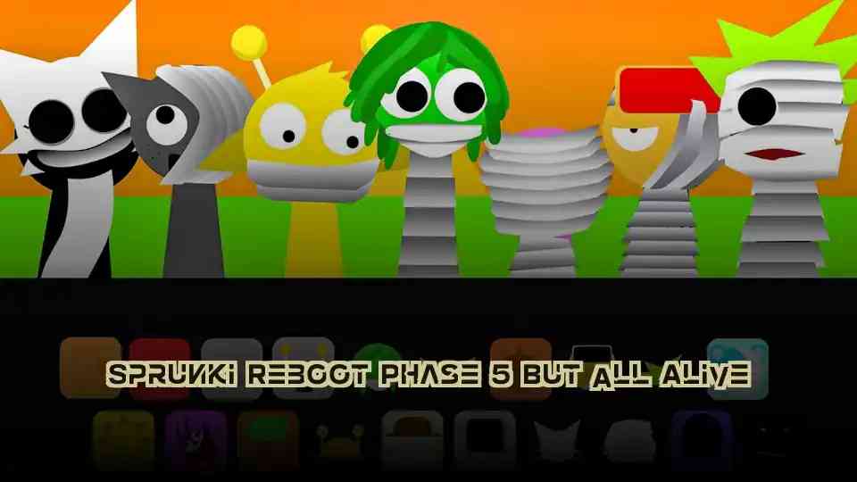 Sprunki Reboot Phase 5 But All Alive