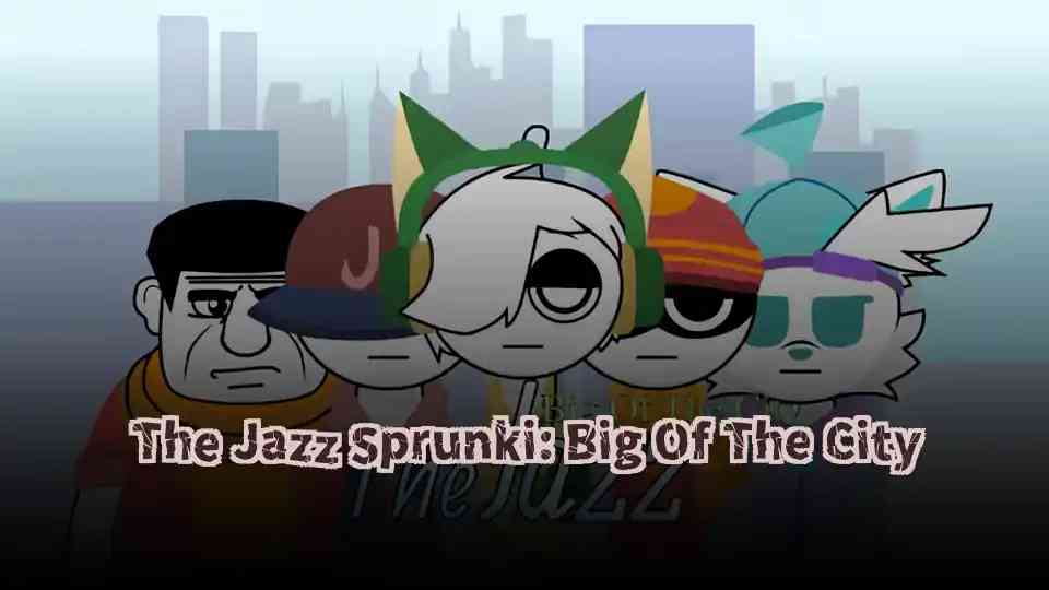 The Jazz Sprunki: Big Of The City