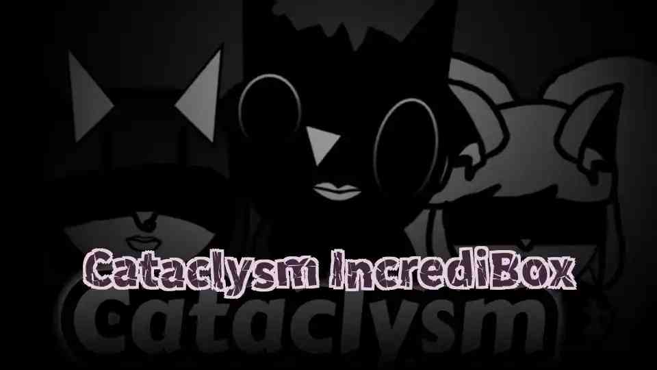 Cataclysm IncrediBox