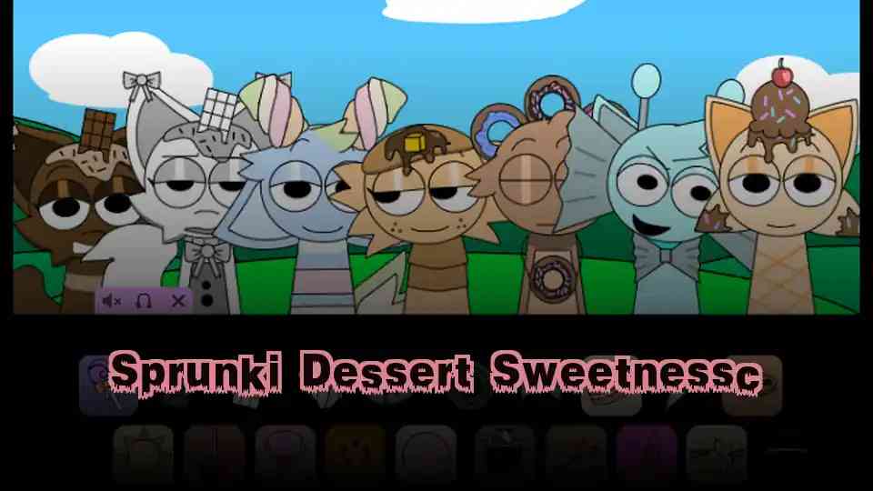 Sprunki Dessert Sweetnessc