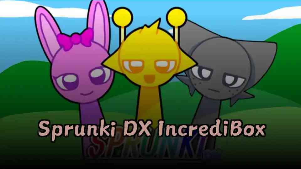 Sprunki DX IncrediBox