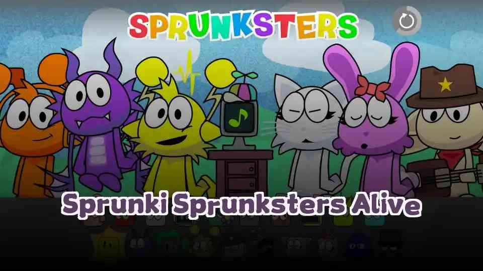 Sprunki Sprunksters Alive