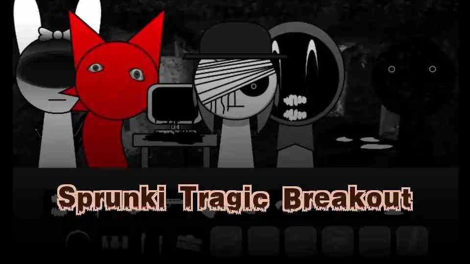Sprunki Tragic Breakout