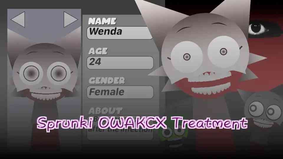 Sprunki OWAKCX Treatment