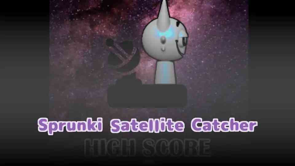 Sprunki Satellite Catcher