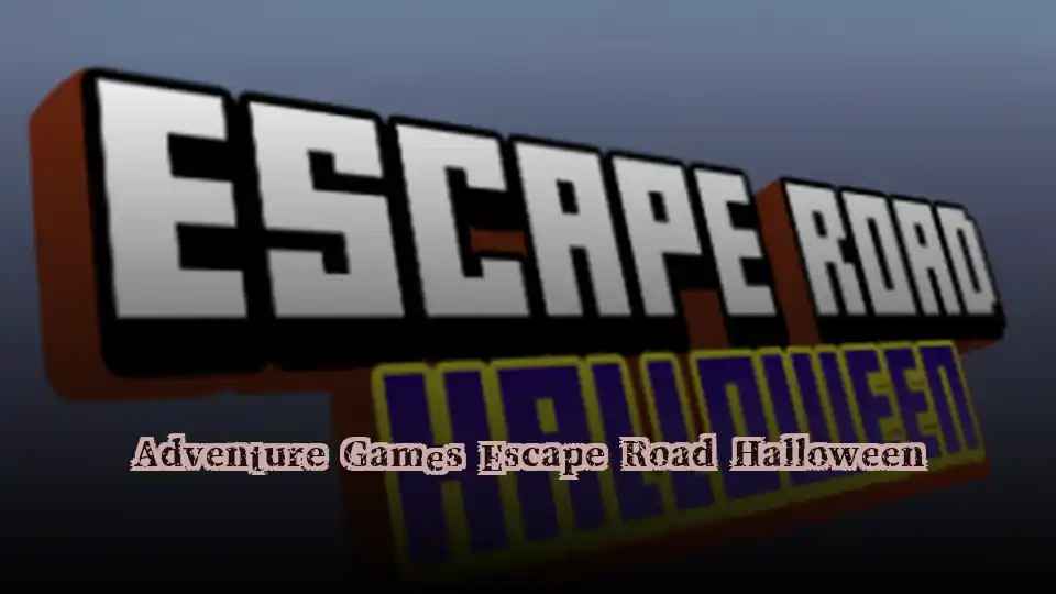 Adventure Games Escape Road Halloween