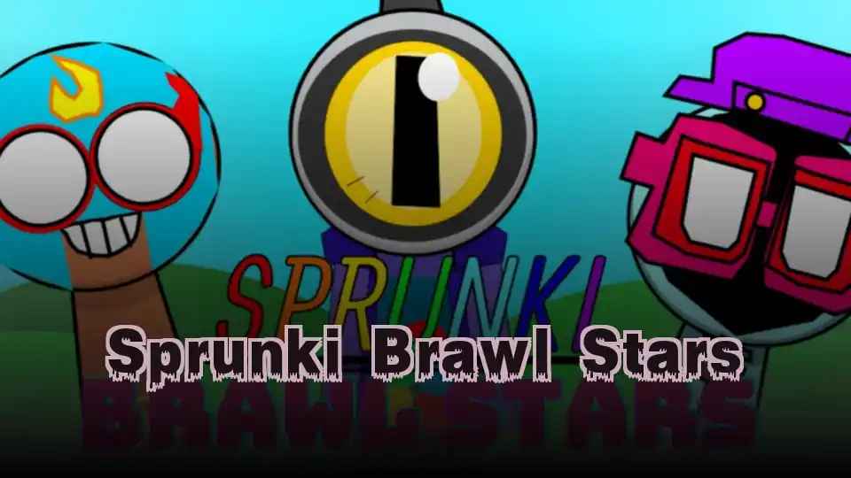 Sprunki Brawl Stars