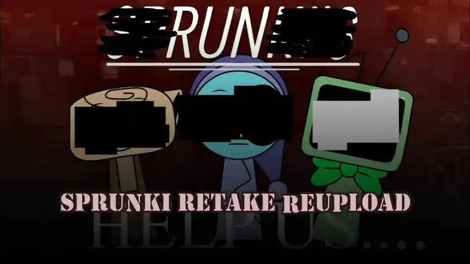 Sprunki Retake Reupload