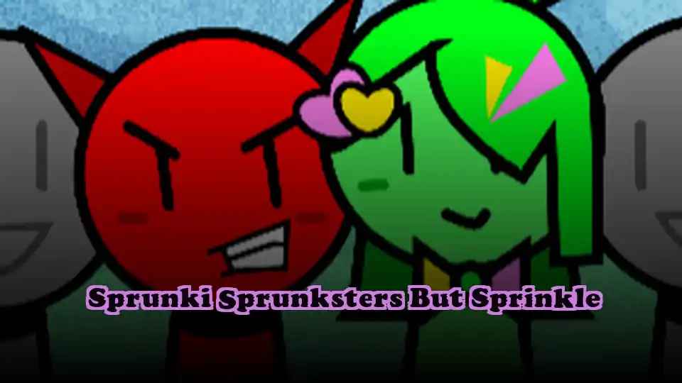 Sprunki Sprunksters But Sprinkle