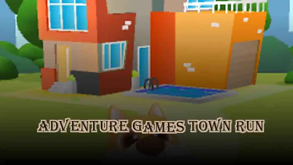 Adventure Games Town Run