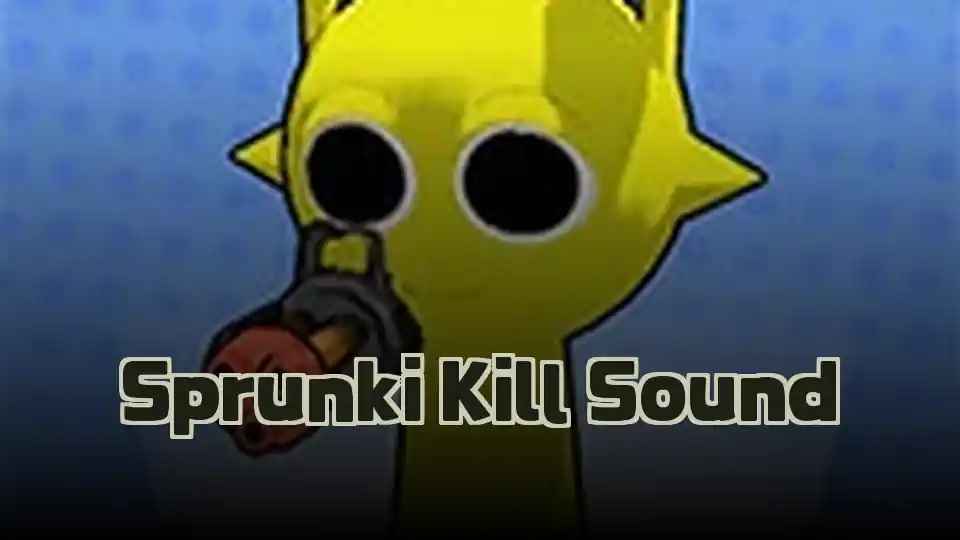 Sprunki Kill Sound