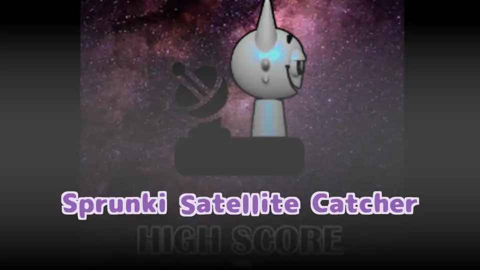 Sprunki Satellite Catcher