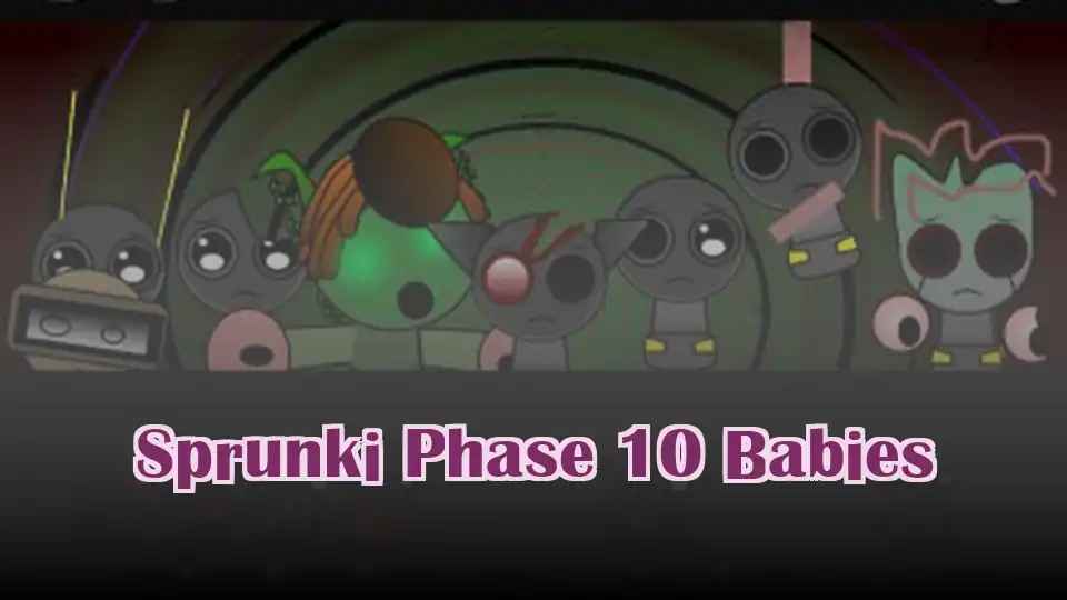 Sprunki Phase 10 Babies