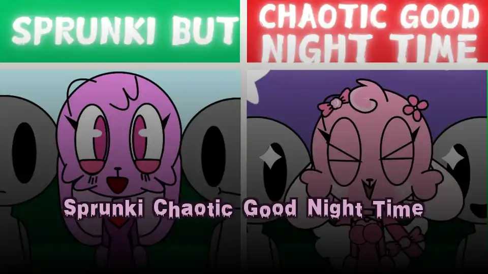 Sprunki Chaotic Good Night Time