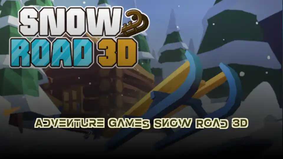 Adventure Games Snow Road 3D