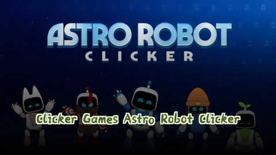 Clicker Games Astro Robot Clicker