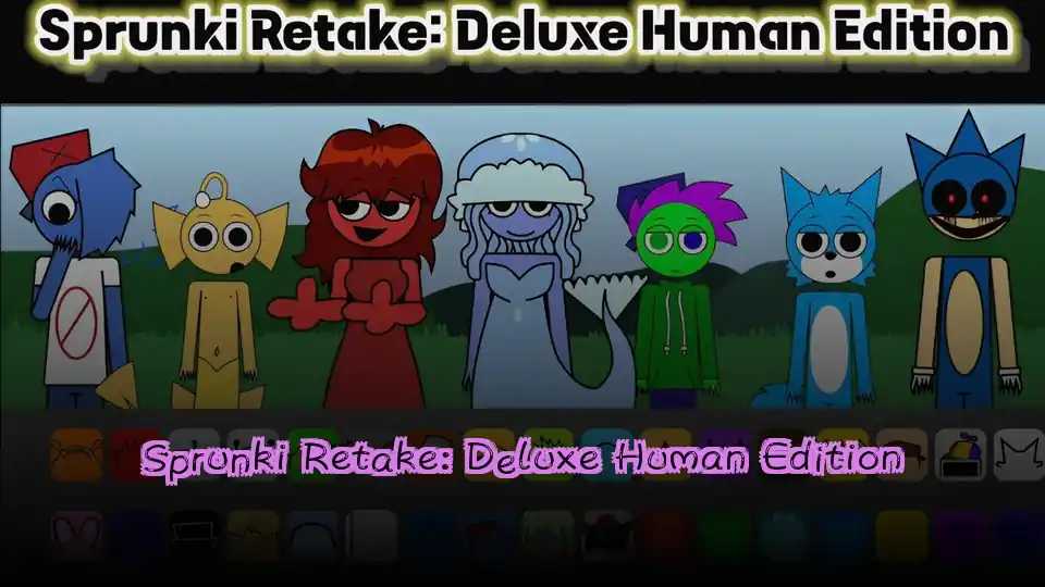 Sprunki Retake: Deluxe Human Edition