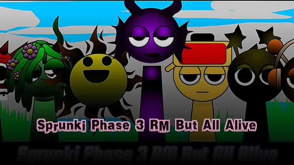 Sprunki Phase 3 RM But All Alive