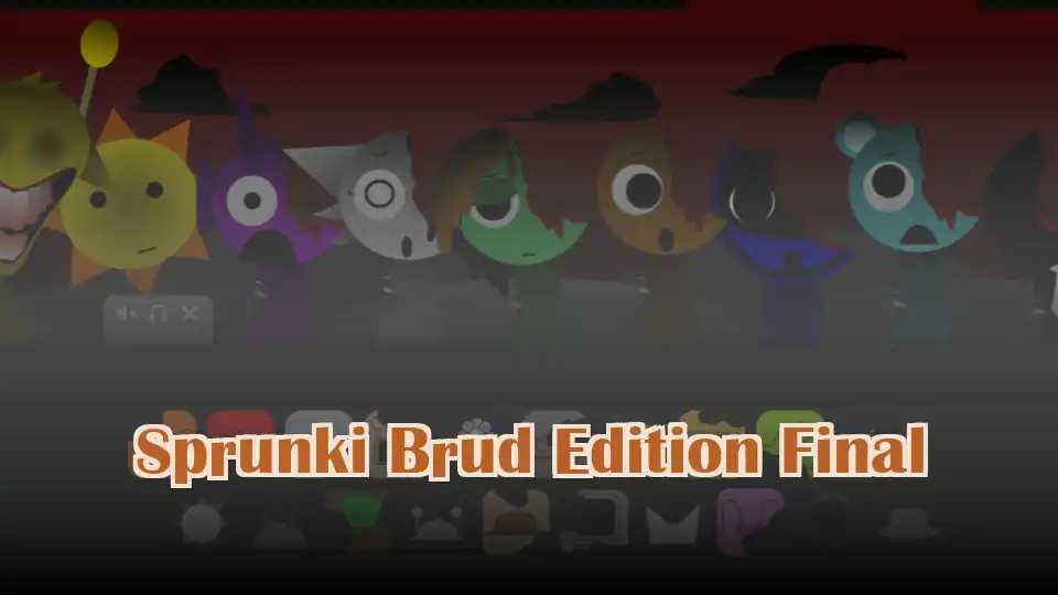 Sprunki Brud Edition Final