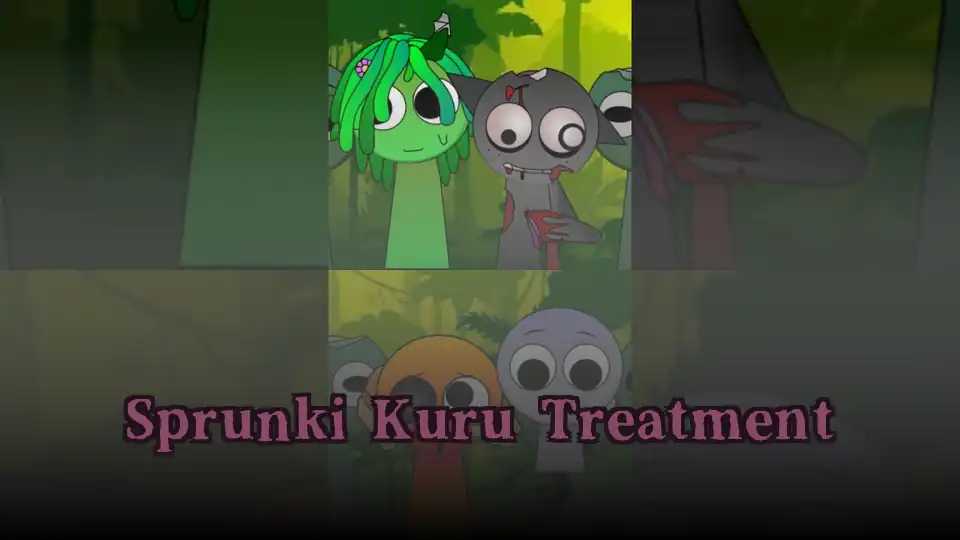 Sprunki Kuru Treatment
