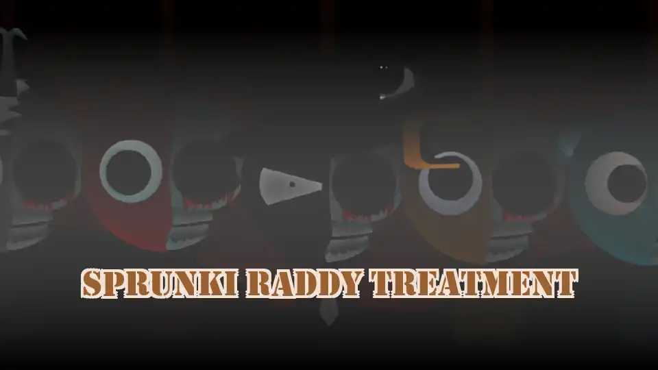 Sprunki Raddy Treatment