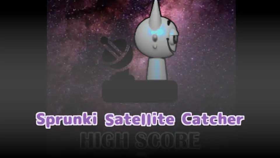 Sprunki Satellite Catcher