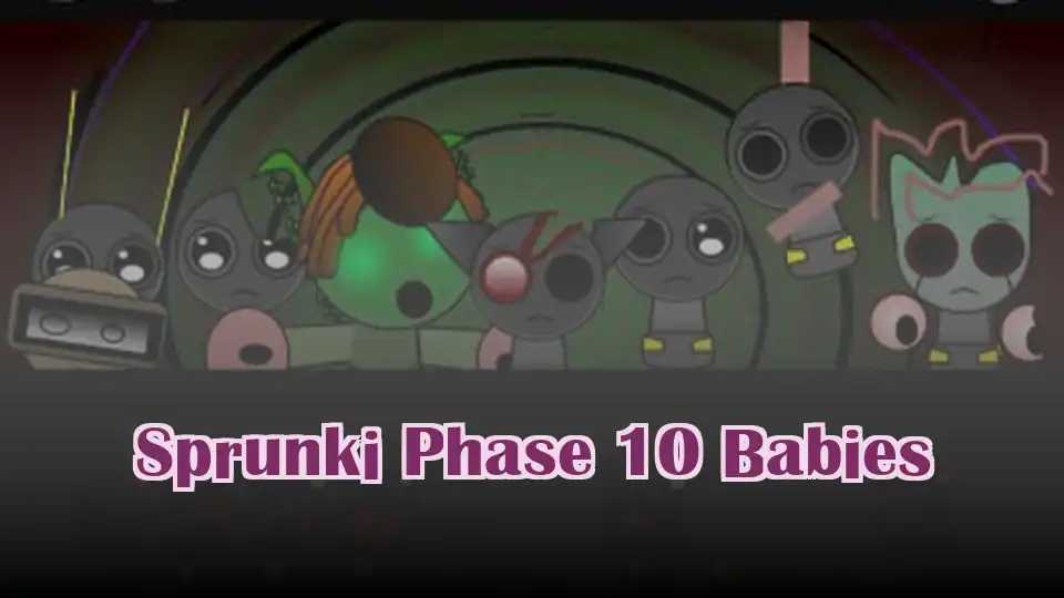 Sprunki Phase 10 Babies