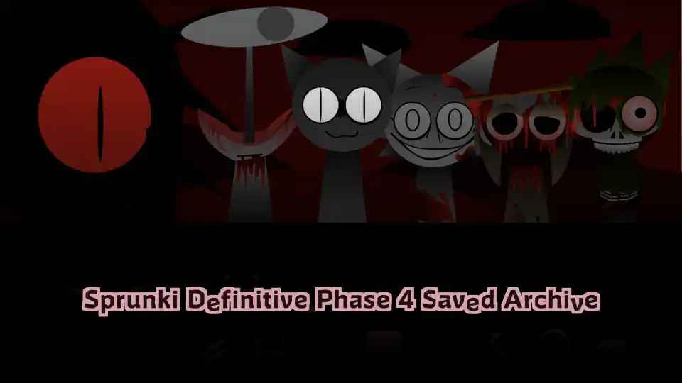 Sprunki Definitive Phase 4 Saved Archive