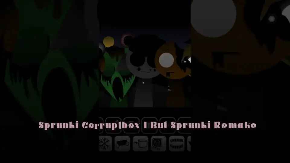 Sprunki Corruptbox 1 But Sprunki Remake