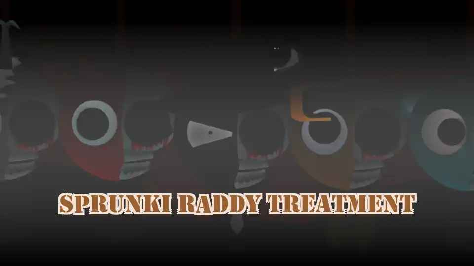 Sprunki Raddy Treatment