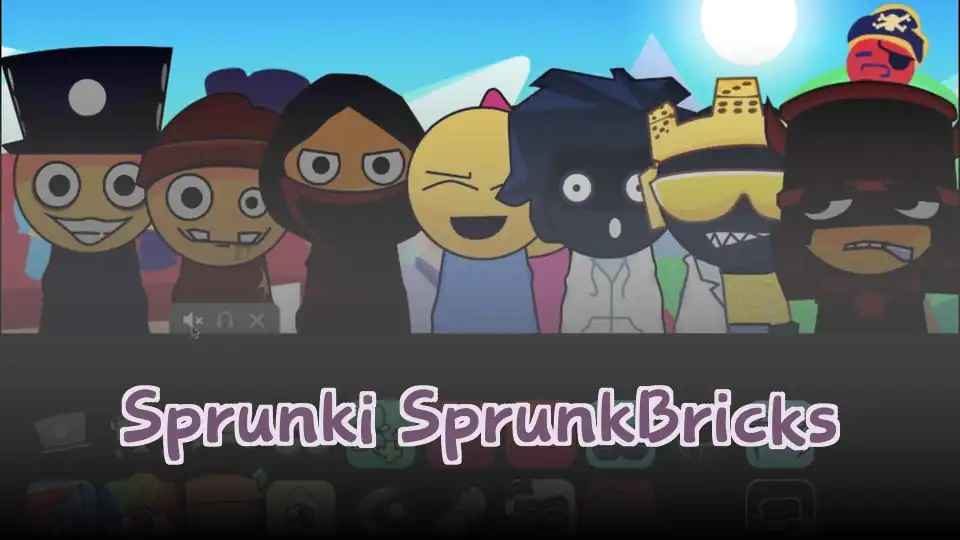 Sprunki SprunkBricks